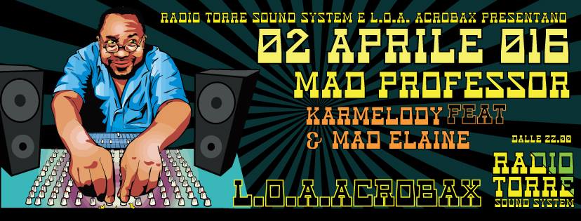 Sabato 2 Aprile //  The madness of dub – Mad Professor e cena a finanziamento #ionondimentico